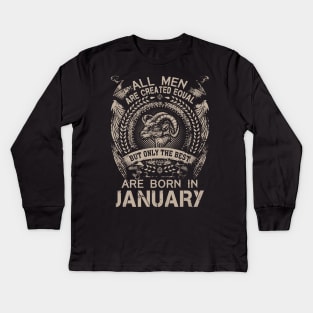 All Men Are Created Equal But Only The Best Are Born In January Kids Long Sleeve T-Shirt